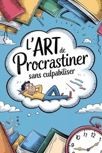 Téléchargement gratuit de livres audio au format zip L'art de procrastiner sans culpabiliser par Bernard Gazin FB2