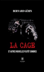 Téléchargement de livres à partir de Google Book Search La Cage  - Et autres nouvelles plutôt sombres 9782851139382 in French