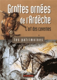 Bernard Gély - Grottes ornées de l'Ardèche - L'art des cavernes.