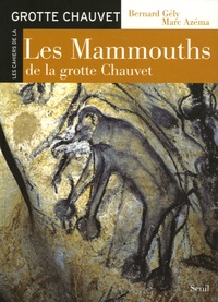 Bernard Gely et Marc Azéma - Les Mammouths de la grotte Chauvet.