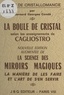 Bernard-Georges Condé - La boule de cristal selon les enseignements de Cagliostro : traité de cristallomancie - Augmenté de La science des miroirs magiques.