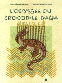 Bernard-Germain Lacombe et Chantal Pairaud-Lacombe - L'odyssée du crocodile Daqa.