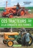Bernard Gibert - Ces tracteurs à la conquête des fermes, 1850-1965.