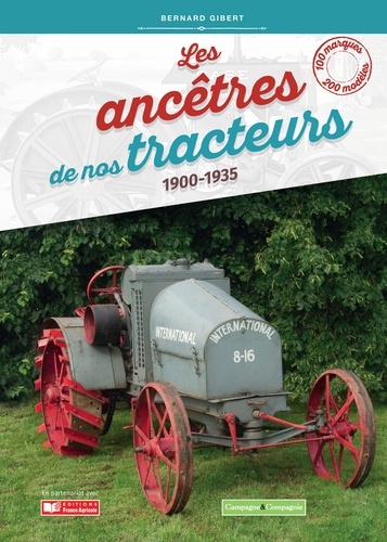 Bernard Gibert - Les ancêtres de nos tracteurs - 1900-1935.