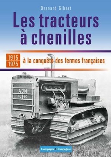 Bernard Gibert - Les tracteurs à chenilles à la conquête des fermes françaises.