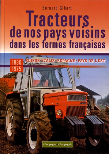 Les tracteurs de nos pays voisins dans les fermes françaises. Suisse, Italie, Espagne, Pays de l'est