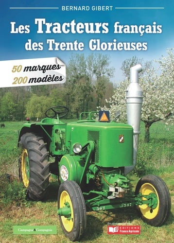Bernard Gibert - Les tracteurs français des Trente Glorieuses.