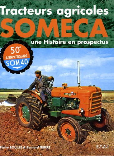 Tracteurs agricoles Someca - Une Histoire en... de Bernard Gibert - Livre -  Decitre