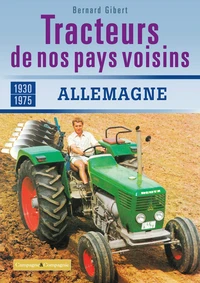 Tracteurs de nos pays voisins (1930-1975)