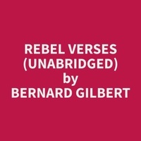 Bernard Gilbert et Nellie Hernandez - Rebel Verses (Unabridged).