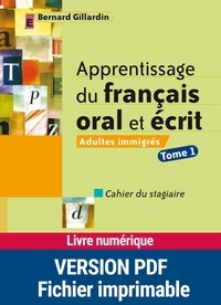 Bernard Gillardin - Apprentissage du français oral et écrit - Adultes immigrés, tome 1.