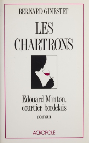 Les Chartrons. Édouard Minton, courtier bordelais, roman