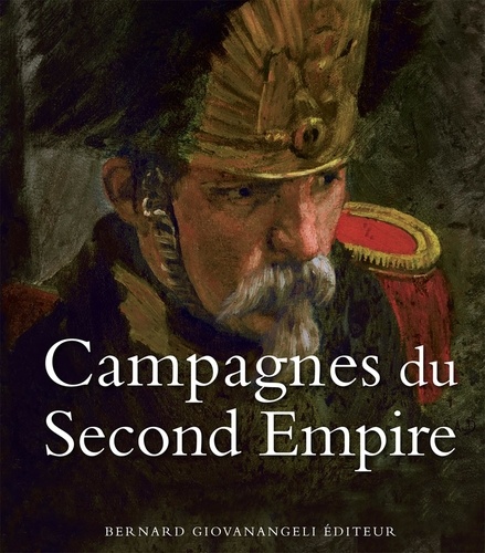 Bernard Giovanangeli - Campagnes du Second Empire.