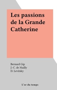 Bernard Gip et J.-C. de Mailly - Les passions de la Grande Catherine.