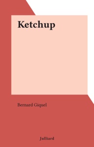 Bernard Giquel - Ketchup.