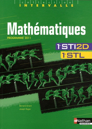 Bernard Girard et Joseph Regan - Mathématiques 1e STI2D et STL - Programme 2011.