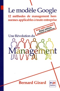 Bernard Girard - Une Révolution du Management - Le modèle Google.