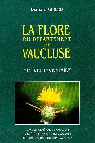 Bernard Girerd - La Flore Du Departement De Vaucluse.