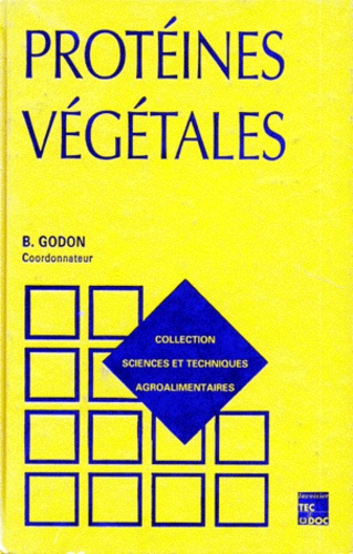 Bernard Godon - Les Proteines Vegetales. 2eme Edition.