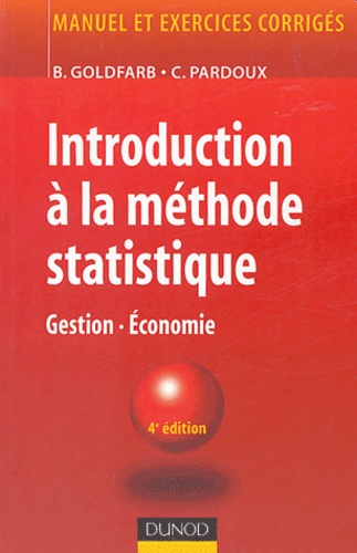 Bernard Goldfarb et Catherine Pardoux - Introduction à la méthode statistique - Gestion, économie.