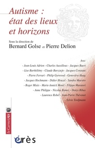 Bernard Golse et Pierre Delion - Autisme : état des lieux et horizons.