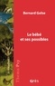 Bernard Golse - Le bébé et ses possibles.