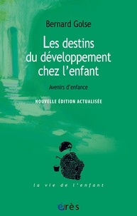 Livres à télécharger en mp3 Les destins du développement de l'enfant  - Avenirs d'enfance par Bernard Golse  9782749263755 (Litterature Francaise)