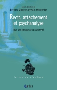 Bernard Golse et Sylvain Missonnier - Récit, attachement et psychanalyse - Pour une clinique de la narrativité.