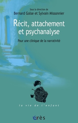 Récit, attachement et psychanalyse. Pour une clinique de la narrativité