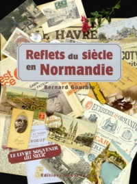 Bernard Gourbin - Reflets du siècle en Normandie.