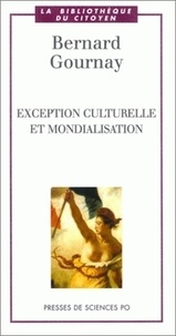 Bernard Gournay - Exception Culturelle Et Mondialisation.