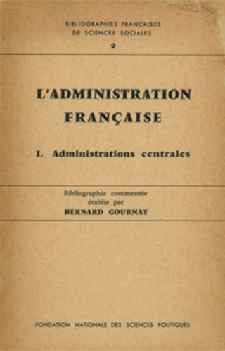 L'administration française. Tome 1, les administrations centrales