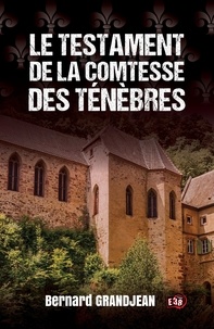 Bernard Grandjean - Le testament de la Comtesse des Ténèbres.