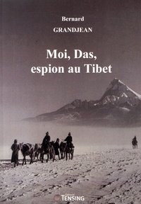 Bernard Grandjean - Moi, Das, espion au Tibet.