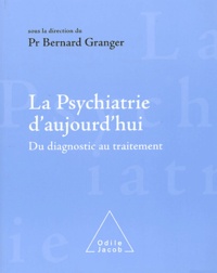 Bernard Granger - La Psychiatrie D'Aujourd'Hui. Du Diagnostic Au Traitement.