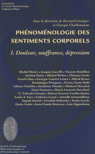 Bernard Granger et Georges Charbonneau - Phénoménologie des sentiments corporels - Tome 1, Douleur, souffrance, dépression.