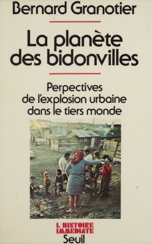 La Planète des bidonvilles. Perspectives de l'explosion urbaine dans le Tiers monde