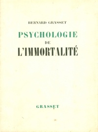 Bernard Grasset - Psychologie de l'immortalité.