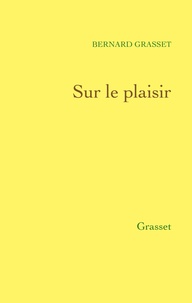 Bernard Grasset - Sur le plaisir.