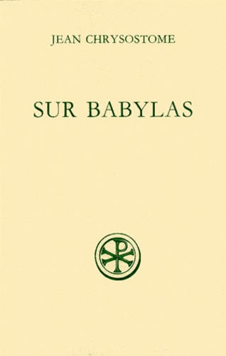 Bernard Grillet et Jean Chrysostome - Discours Sur Babylas Suivi De Homelie Sur Babylas. Edition Bilingue Francais-Grec.