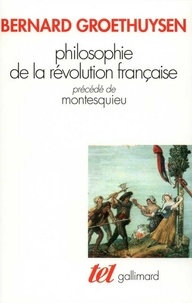 Bernard Groethuysen - Philosophie de la Révolution française. (précédé de) Montesquieu.