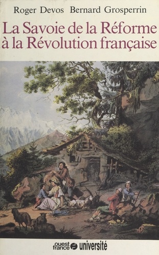 Histoire de la Savoie. Tome 3, La Savoie de la Réforme à la Révolution française