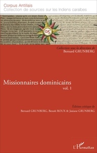 Bernard Grunberg et Benoît Roux - Missionnaires dominicains - Volume 1.