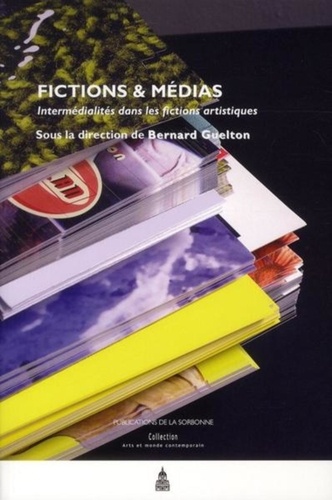 Bernard Guelton - Fictions & médias - Intermédialités dans les fictions artistiques.