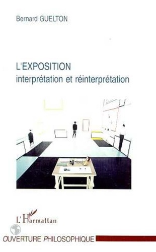 Bernard Guelton - L'EXPOSITION. - Interprétation et réinterprétation.