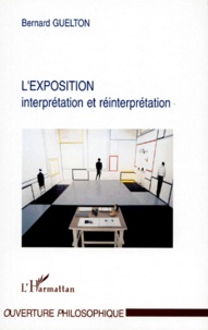 Bernard Guelton - L'EXPOSITION. - Interprétation et réinterprétation.