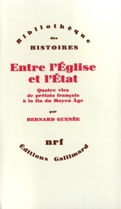 Bernard Guenée - Entre l'Eglise et l'Etat.