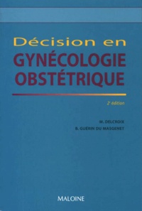Bernard Guérin du Masgenêt et Michel Delcroix - Decision En Gynecologie-Obstetrique. 2eme Edition.