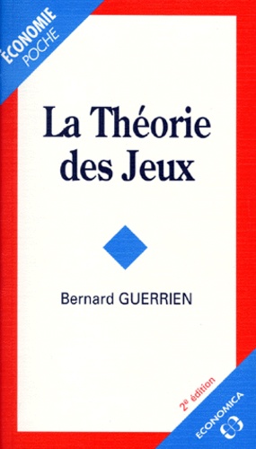 Bernard Guerrien - La Theorie Des Jeux. 2eme Edition 1995.