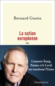 Bernard Guetta - La nation européenne - Récit.